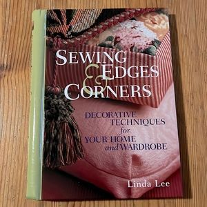 Sewing Edges & Corners Decorative Techniques for Your Home & Wardrobe Linda Lee
